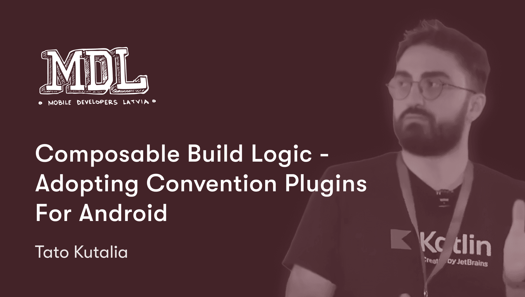Composable Build Logic - Adopting Convention Plugins For Android | Tato Kutalia | MDL Meetup #18