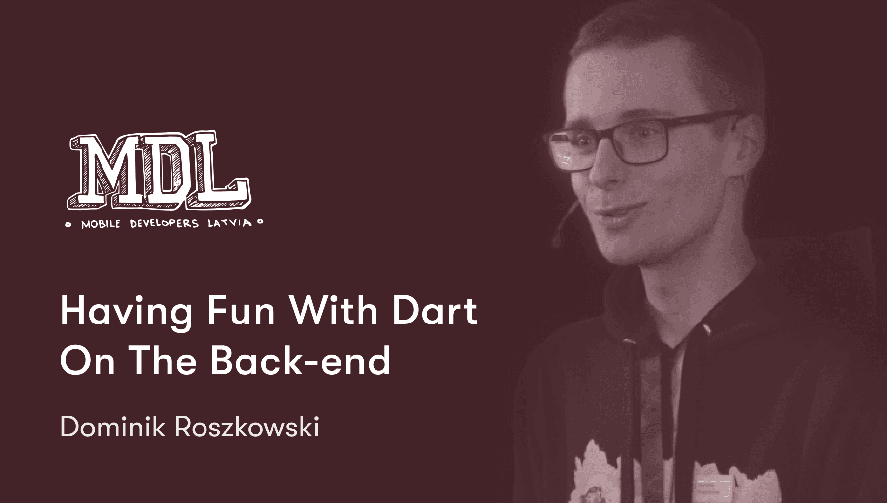 Having Fun With Dart On The Back-end | Dominik Roszkowski | MDL Meetup #17